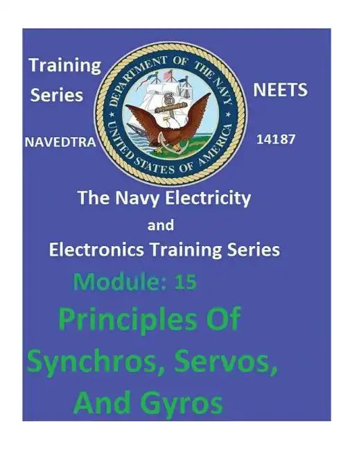 The Navy Electricity and Electronics Training Series: Module 15 Principles Of Synchros, Servos, And Gyros - Paperback