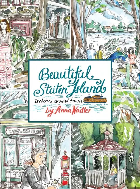 Beautiful Staten Island - Sketches Around Town: A Series of Live Location Drawings Created in the Borough of Parks. Visual Exploration of New York Cit - Hardcover