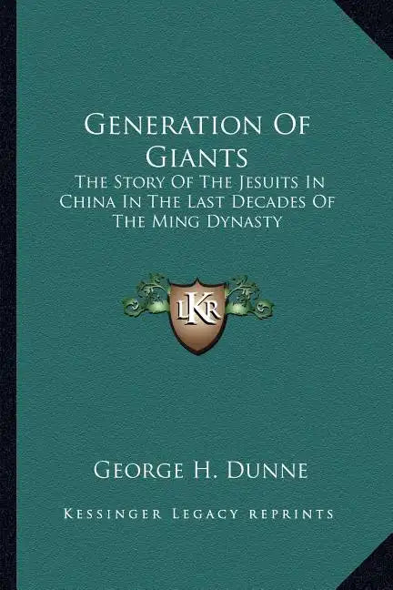Generation of Giants: The Story of the Jesuits in China in the Last Decades of the Ming Dynasty - Paperback