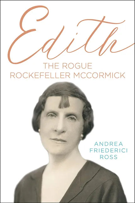 Edith: The Rogue Rockefeller McCormick - Hardcover