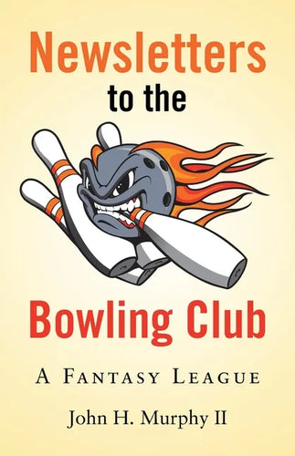 Newsletters to the Bowling Club: A Fantasy League - Paperback