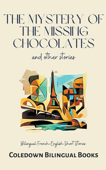 The Mystery of the Missing Chocolates and Other Stories: Bilingual French-English Short Stories - Paperback