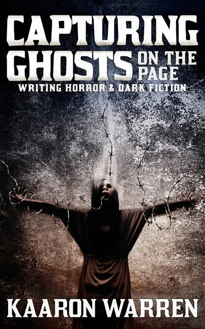 Capturing Ghosts on the Page: Writing Horror & Dark Fiction - Paperback