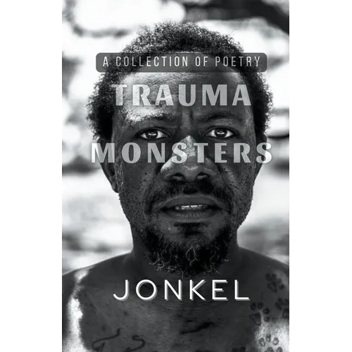 Trauma Monsters: A Collection of Poetry - Paperback