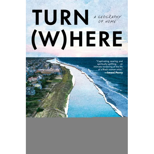 Turn Where: A Geography of Home - Hardcover