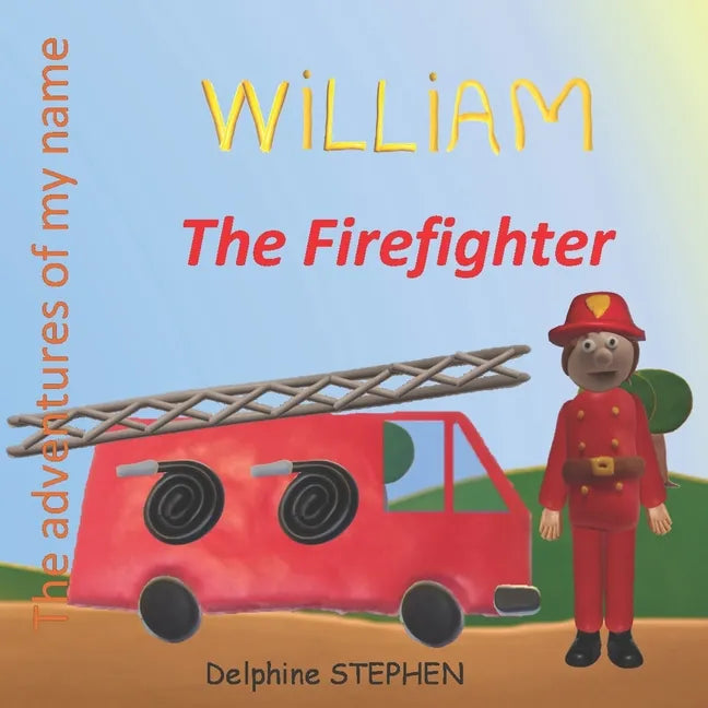 William the Firefighter: The adventures of my name - Paperback