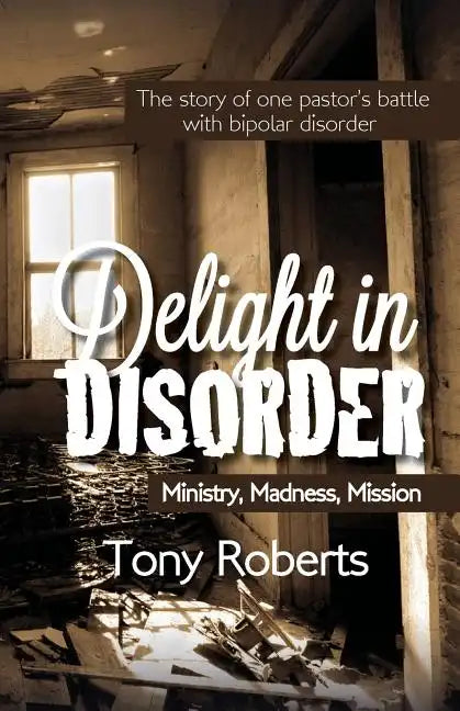 Delight in Disorder: Ministry, Madness, Mission - Paperback