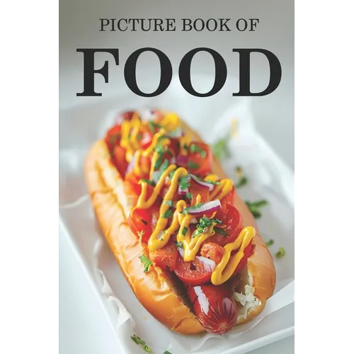 Food: Picture Book For Seniors, Adults With Dementia And Alzheimers Patients - Colourful Photos Of Foods With Their Names - Paperback