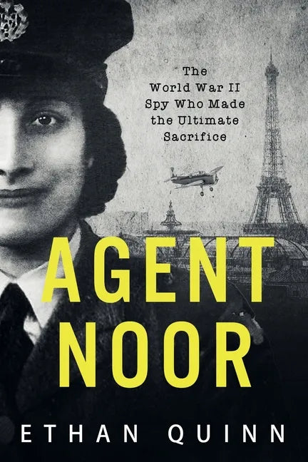 Agent Noor: The World War II Spy Who Made the Ultimate Sacrifice - Paperback
