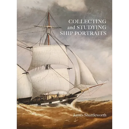 Collecting and Studying Ship Portraits - Hardcover