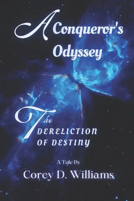 A Conqueror's Odyssey: The Dereliction of Destiny - Paperback