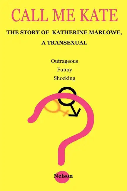 Call Me Kate: The Story of Katherine Marlowe, a Transexual - Paperback
