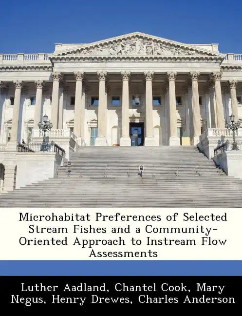 Microhabitat Preferences of Selected Stream Fishes and a Community-Oriented Approach to Instream Flow Assessments - Paperback