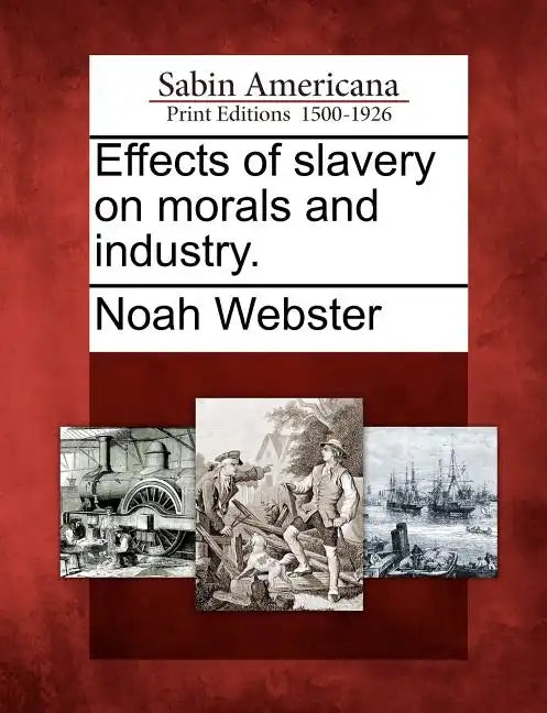 Effects of Slavery on Morals and Industry. - Paperback