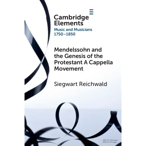Mendelssohn and the Genesis of the Protestant A Cappella Movement - Paperback