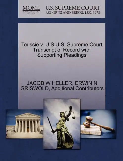 Toussie v. U S U.S. Supreme Court Transcript of Record with Supporting Pleadings - Paperback