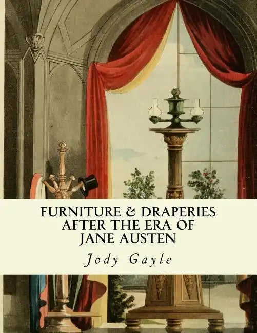 Furniture and Draperies After the Era of Jane Austen: Ackermann's Repository of Arts - Paperback
