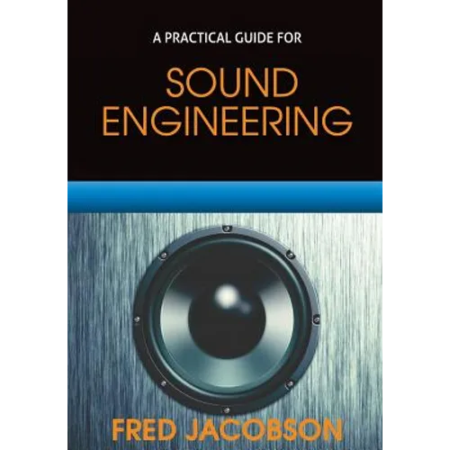 Sound Engineering: A Practical Guide - Paperback