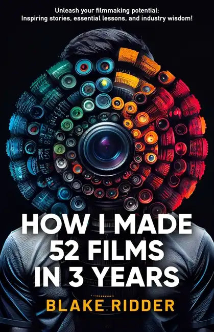 How I Made 52 Films in 3 Years - Paperback