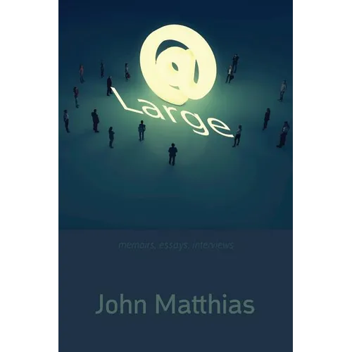 At Large: Memoirs, Essays, Interviews - Paperback