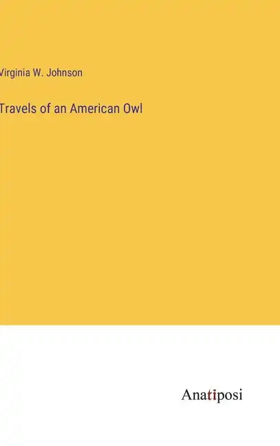 Travels of an American Owl - Hardcover