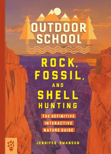 Outdoor School: Rock, Fossil, and Shell Hunting: The Definitive Interactive Nature Guide - Paperback