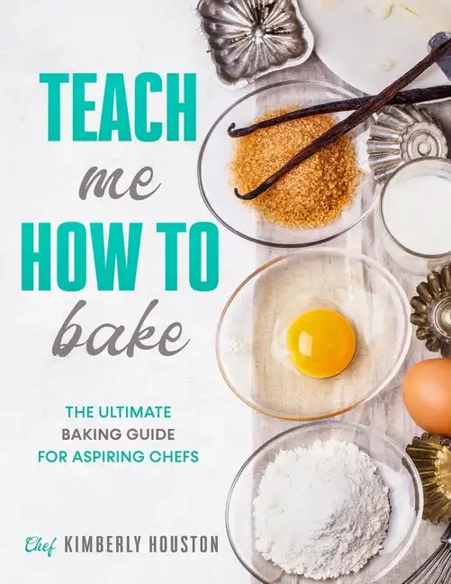 Teach Me How To Bake: The ultimate baking book for kids - Paperback