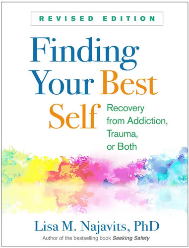 Finding Your Best Self: Recovery from Addiction, Trauma, or Both - Paperback