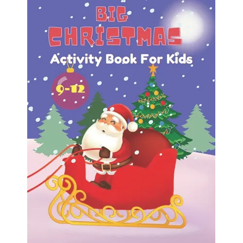 Big Christmas activity book for Kids: Ages 9-12: Includes Coloring, Mazes, Word Search, Sudoku, Drawing and Picture Puzzles. - Paperback