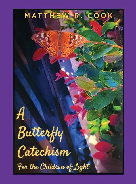 A Butterfly Catechism for the Children of Light - Hardcover