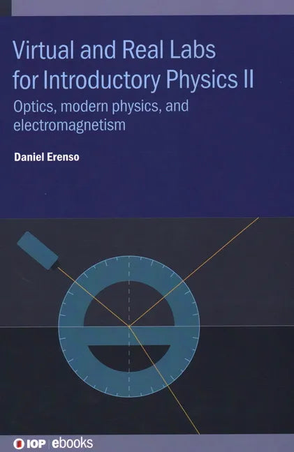 Virtual and Real Labs for Introductory Physics II: Optics, modern physics, and electromagnetism - Hardcover