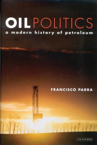 Oil Politics: A Modern History of Petroleum - Paperback