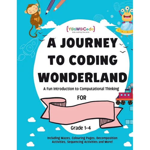 A journey to coding wonderland: A fun introduction to Computational Thinking - Paperback