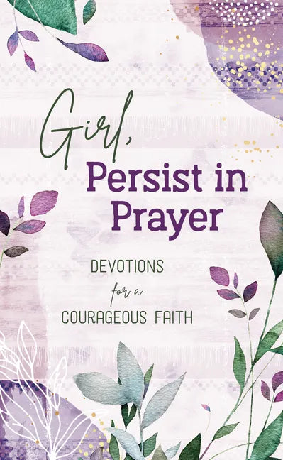 Girl, Persist in Prayer: Devotions for a Courageous Faith - Paperback