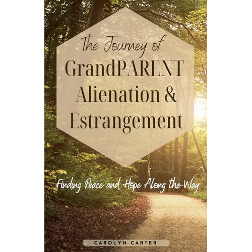 The Journey of Grandparent Alienation & Estrangement - Paperback