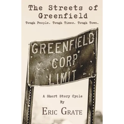 The Streets of Greenfield: Tough People. Tough Times. Tough Town. - Paperback