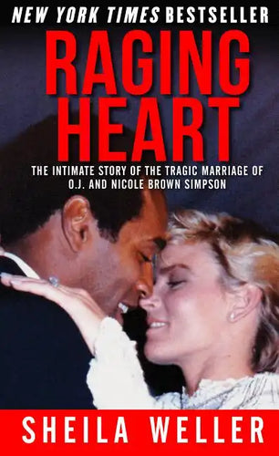 Raging Heart: The Intimate Story of the Tragic Marriage of O.J. and Nicole Brown Simpson - Paperback
