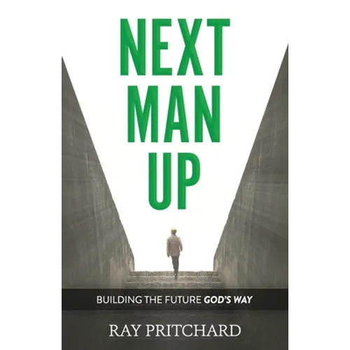 Next Man Up: Building the Future God's Way - Paperback