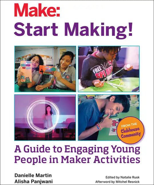 Start Making!: A Guide to Engaging Young People in Maker Activities - Paperback