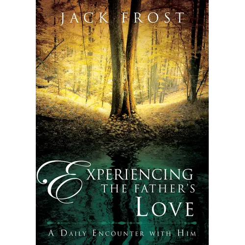 Experiencing the Father's Love: A Daily Encounter with Him - Hardcover