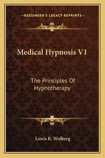 Medical Hypnosis V1: The Principles of Hypnotherapy - Paperback
