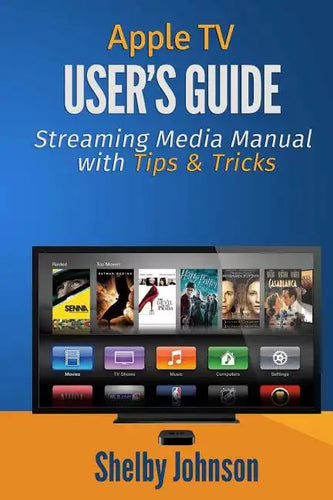 Apple TV User's Guide: Streaming Media Manual with Tips & Tricks - Paperback