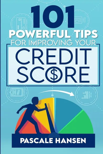 101 Powerful Tips For Improving Your Credit Score - Paperback