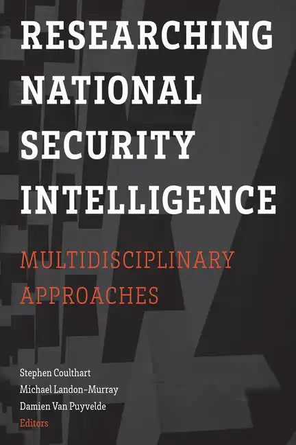 Researching National Security Intelligence: Multidisciplinary Approaches - Paperback