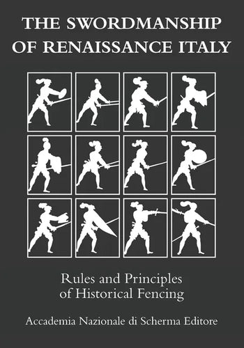 The swordmanship of Renaissance Italy: Rules and principles of historical fencing - Paperback