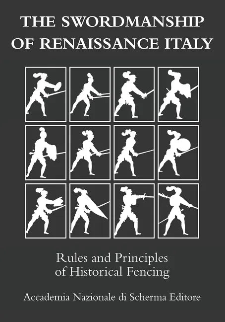 The swordmanship of Renaissance Italy: Rules and principles of historical fencing - Paperback