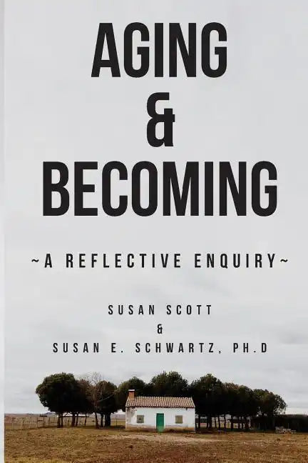 Aging & Becoming: A Reflective Enquiry - Paperback