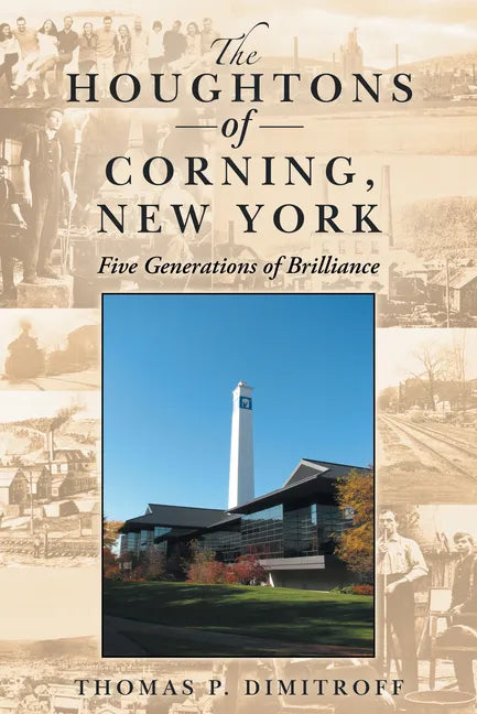 The Houghtons of Corning, New York: Five Generations of Brilliance - Hardcover