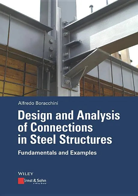 Design and Analysis of Connections in Steel Structures: Fundamentals and Examples - Paperback