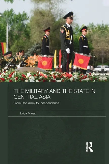 The Military and the State in Central Asia: From Red Army to Independence - Paperback